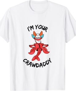 I'm Your Crawdaddy Crayfish Tee Shirt