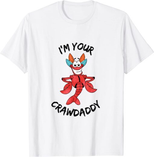 I'm Your Crawdaddy Crayfish Tee Shirt