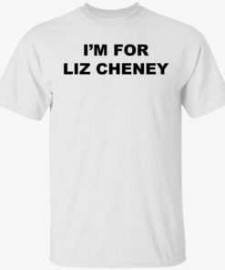 I’m for liz cheney Tee shirt