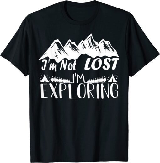 I'm not lost I'm exploring Tee Shirt