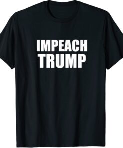 Impeach Trump Dump Trump Anti-Donald Trump Trending Tee Shirt