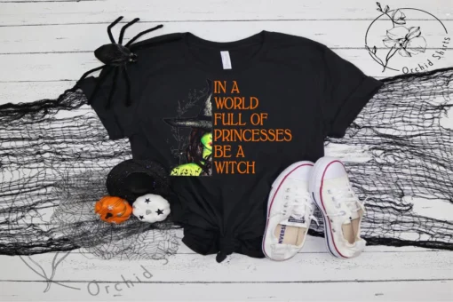 In A Full Of Princesses Be a Witch Halloween Tee Shirt