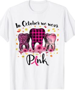 In October We Wear Pink Breast Cancer Dental Students T-Shirt