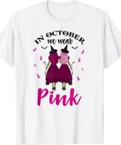 In October We Wear Pink Witches Breast Cancer Awareness Tee Shirt