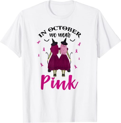 In October We Wear Pink Witches Breast Cancer Awareness Tee Shirt