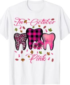 In October Wear Pink Breast Cancer Dentist Dental Students Tee Shirt