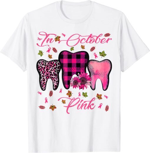 In October Wear Pink Breast Cancer Dentist Dental Students Tee Shirt