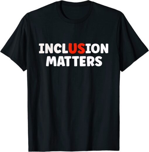 Inclusion Matters Special Education Autism Awareness Teacher Tee Shirt