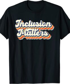 Inclusion Matters Special Education Sped Teacher Vintage Tee Shirt