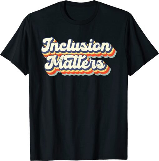 Inclusion Matters Special Education Sped Teacher Vintage Tee Shirt