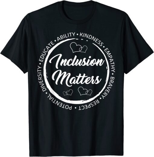 Inclusion Matters With Empathy Autism Awareness Special Educ Tee Shirt