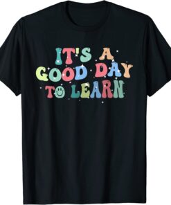 Inspirational Teacher Its a Good Day to Learn Back to School Tee Shirt