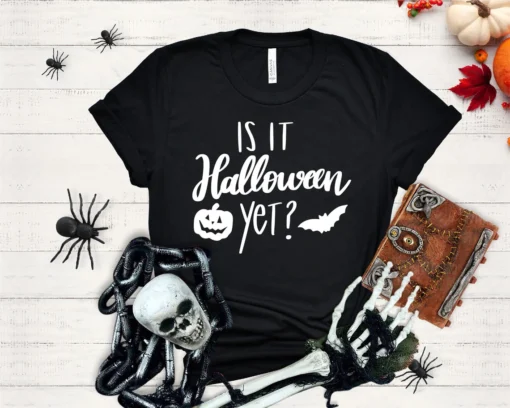 Is it halloween yet Halloween Tee Shirt