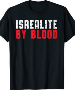 Israelite By Blood True Hebrew Jewish Country Israel Tee Shirt