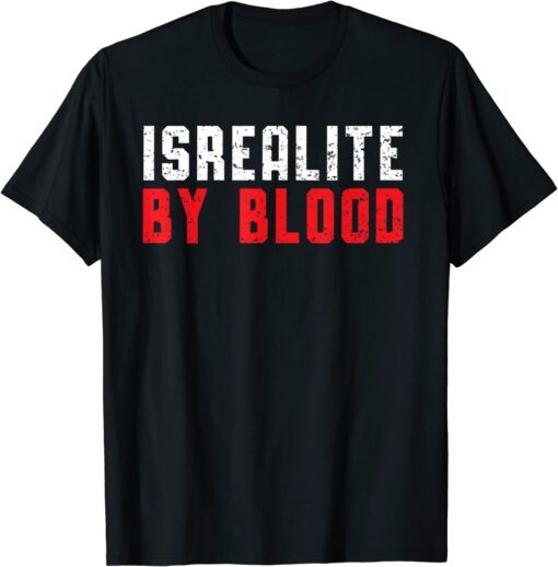 Israelite By Blood True Hebrew Jewish Country Israel Tee Shirt