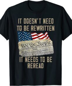 It Doesn't Need To Be Rewritten It Needs to Be Reread T-Shirt