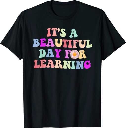 It's A Beautiful Day To Learn Rainbow Teacher Tee Shirt