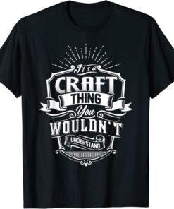 It's A CRAFT Thing You Wouldn't Understand Name Vintage Tee Shirt