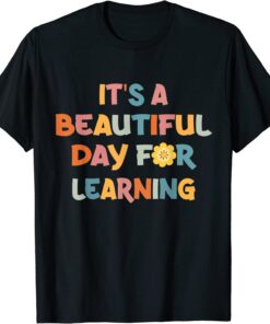 It's Beautiful Day For Learning Teacher Students Tee Shirt