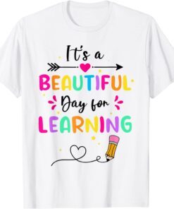 It's Beautiful Day For Learning Teachers Students Tee Shirt