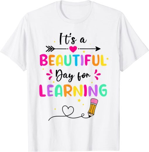 It's Beautiful Day For Learning Teachers Students Tee Shirt