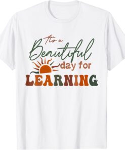 It’s a Beautiful Day for Learning Tee Shirt