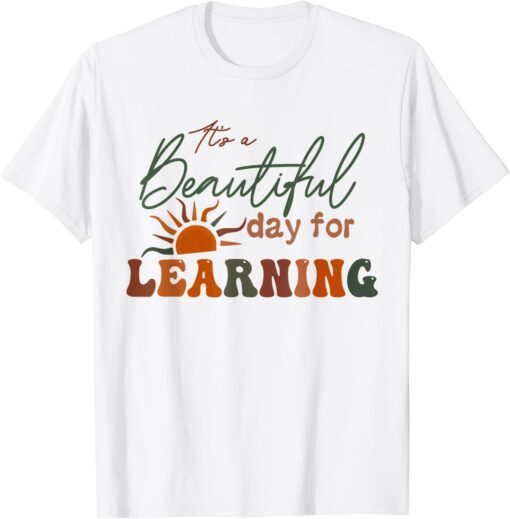 It’s a Beautiful Day for Learning Tee Shirt