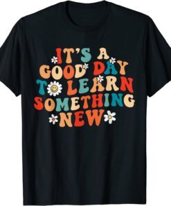 It's a good day to learn something new, Retro Groovy Flower Tee Shirt