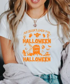 I've Been Ready For Halloween Spooky Pumpkin Tee Shirt