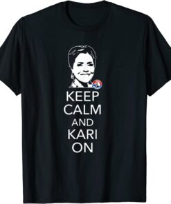 Keep Calm and Kari On Arizona Kari Lake Political Tee Shirt