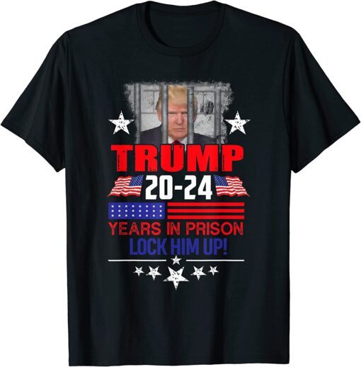 Lock Him Up 2020-2024 Years In Prison, Anti-Trump Political Tee Shirt