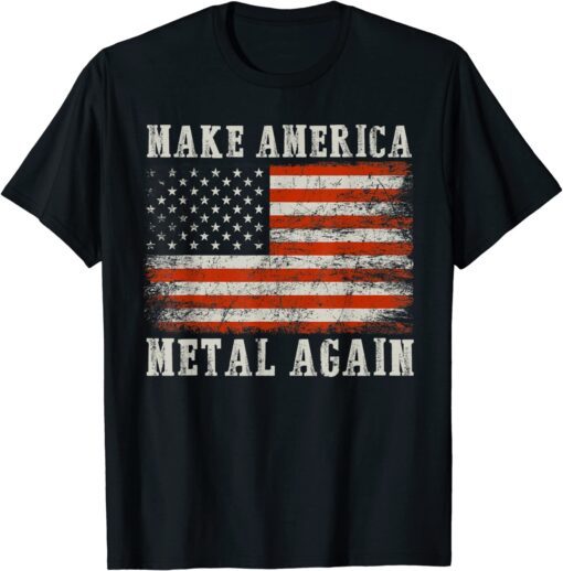 Make America Metal Again Tee Shirt