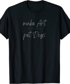 Make Art Pet Dogs Tee Shirt