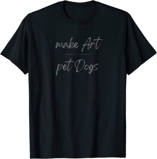 Make Art Pet Dogs Tee Shirt