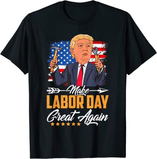 Make Labor Day Great Again American Flag T-Shirt