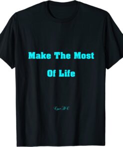 Make The Most Of Life 'Cps-DC' Tee Shirt