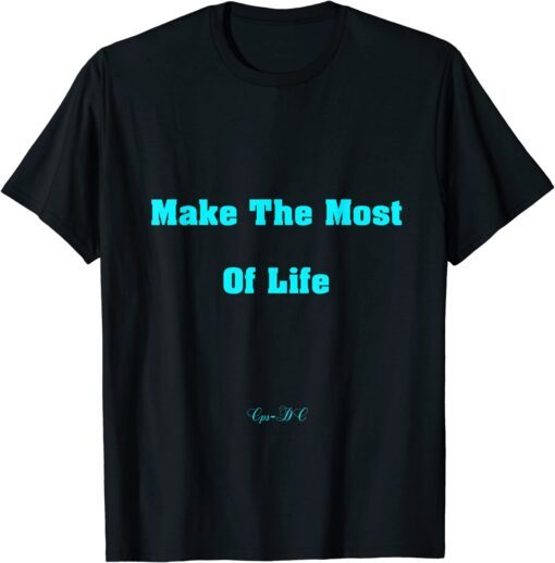 Make The Most Of Life 'Cps-DC' Tee Shirt