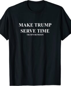 Make Trump Serve Time Trump for Prison Espionage Traitor Tee Shirt