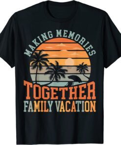 Making Memories Together Family Vacation 2022 Matching Retro Tee Shirt