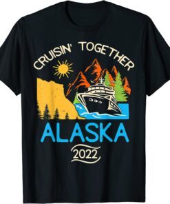 Matching Family Friends Group Alaska Cruise Together 2022 T-Shirt