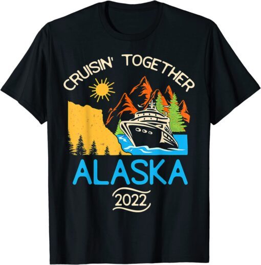 Matching Family Friends Group Alaska Cruise Together 2022 T-Shirt