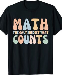 Math the Only Subject That Counts Math Teachers Tee Shirt