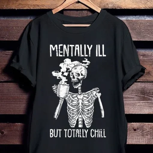 Mentally Ill But Totally Chill Halloween Costume Skeleton Tee shirt