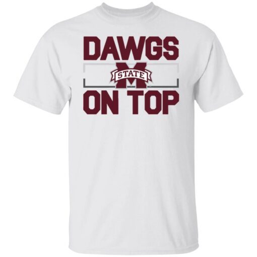 Mississippi State Dawgs On Top 2022 Tee shirt