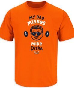 My Dad Misses Mike Ditka Chicago Football Classic Shirt