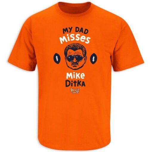 My Dad Misses Mike Ditka Chicago Football Classic Shirt