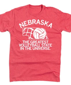 Nebraska: the Greatest Volleyball State in the Universe Tee Shirt