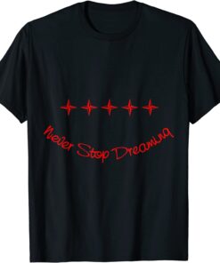 Never Stop Dreaming Tee Shirt