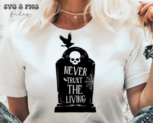 Never Trust The Living Halloween Tee Shirt