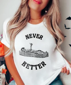 Never better Halloween Tee Shirt